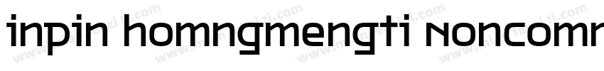 inpin homngmengti Noncommercial字体转换